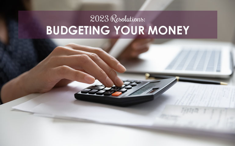 2023 Resolutions: Budgeting Your Money